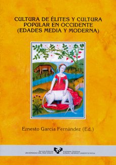 cultura de elites y cultura popular en occidente: edades media y moderna-ernesto garcia fernandez-9788483733417