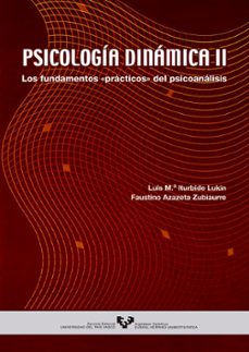 psicologia dinamica ii: los fundamentos practicos del psicoanalis is-faustino azazeta zubiaurre-luis mªtino iturbide lukin-9788483736517
