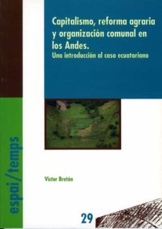 capitalismo, reforma agraria y organizacion comunal en los andes. (ebook)-victor breton-9788484096917