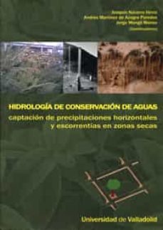hidrologia de conservacion de aguas: captacion de precipitaciones horizontales y escorrentias en zonas secas-joaquin navarro hevia-9788484485117