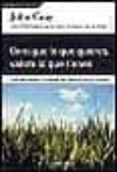 consigue lo que quieres, valora lo que tienes-john gray-9788484504917