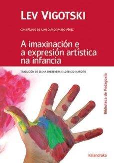 a imaxinacion e a expresion artistica na infancia-lev semonovitch vygotski-9788484642817