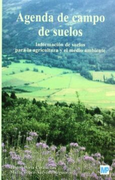 agenda de campo de suelos: informacion de suelos para la agricult ura y el medio ambiente-9788484762317