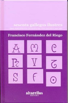 sesenta gallegos ilustres: obra periodistica olvidada en vida gal lega 1956-1962-9788485311217