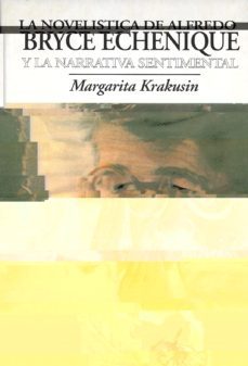 la novelistica de alfredo bryce echenique y la tradicion sentimen tal-margarita krakusin-9788488435217