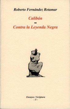 caliban, contra la leyenda negra-roberto fernandez retamar-9788488645517