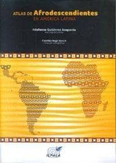 atlas de afrodescendientes en america latina-ildefonso gutierrez azopardo-candida gago garcia-9788489743717