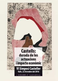 castells: durada de les actuacions i impacte economic (vi simposi casteller, valls, 22 d octubre del 2016)-9788490346617