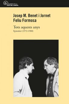 tots aquests anys. epistolari 1972-1980-josep m. benet i jornet-9788490349717