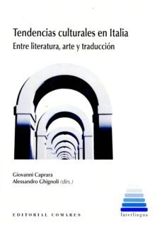 tendencias culturales en italia: entre literatura, arte y traduccion-giovanni caprara-9788490452417