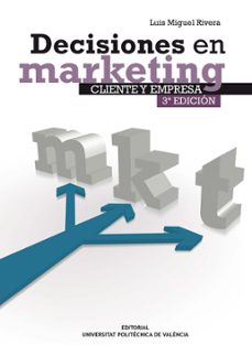 decisiones en marketing: cliente y empresa (ebook)-luis miguel rivera vilas-9788490481417