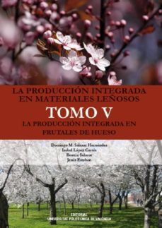 la produccion integrada en materiales leñosos. tomo v. la produccion integrada en frutales de hueso (ebook)-9788490484517