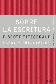 sobre la escritura: francis scott fitzgerald-larry w. phillips-9788490650417