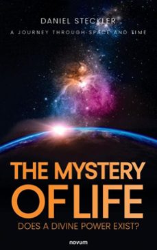 the mystery of life  does a divine power exist? (ebook)-daniel steckler-9788490726617