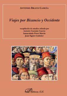 viajes por bizancio y occidente-antonio bravo garcia-9788490852217