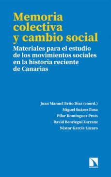 memoria colectiva y cambio social: materiales para el estudio de los movimiento sociales en la historia reciente de canarias-juan manuel brito-9788490979617