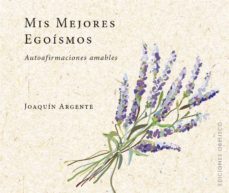 mis mejores egoismos-joaquin argente-9788491114017