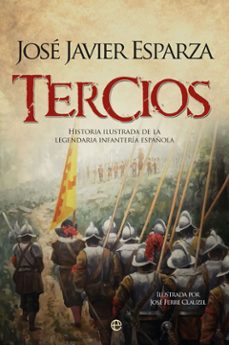 tercios: historia ilustrada de la legendaria infanteria española-9788491647317