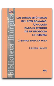 los lirbos liturgicos del rito romano. una guia para el estudio-cassian folsom-9788491655817