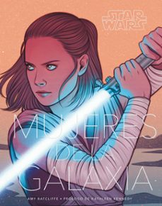 star wars mujeres de la galaxia-amy ratcliffe-9788491740117