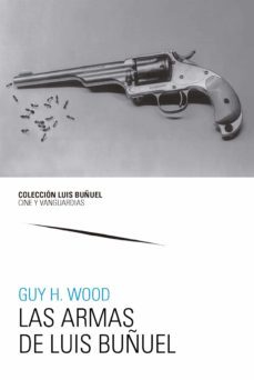 las armas de luis buñuel-guy harland wood-9788491807117