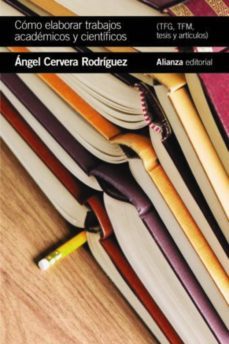 como elaborar trabajos academicos y cientificos: tfg,tfm, tesis y articulos (ebook)-angel cervera rodriguez-9788491815617
