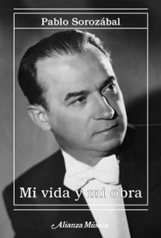 mi vida y mi obra-pablo sorozabal-9788491817017