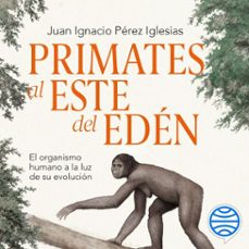 primates al este del eden (audiolibro)-juan ignacio perez iglesias-9788491996217