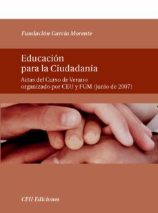educacion para la ciudadania (actas del curso de verano organizad o por ceu y fgm en junio de 2007)-9788492456017