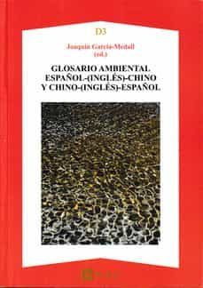 glosario ambiental español-(ingles)-chino/chino-(ingles)-español-joaquin garcia medall-9788492658817