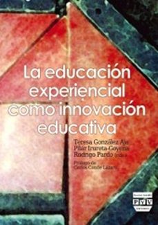 la educacion experiencial como innovacion educativa-teresa gonzalez aja-pilar irureta goyena-9788492751617