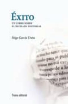 exito: un libro sobre el rechazo editorial-iñigo garcia ureta-9788492755417