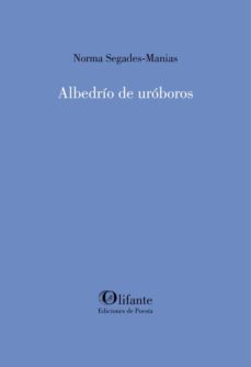 albedrio de uroboros (premio poesia ciudad de zaragoza 2015)-norma segades manias-9788492942817