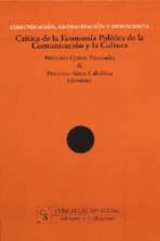 comunicacion, globalizacion y democracia. critica de la economia politica de la comunicacion y la cultura-9788493225117