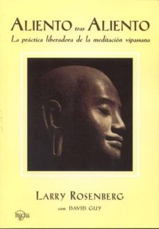 aliento tras aliento: la practica liberadora de la meditacion vip assana-larry rosenberg-9788493418717