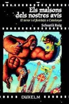els malsons dels nostres avis: el terror i el fantastic a catalun ya-sebastia roig casamitjana-9788493459017