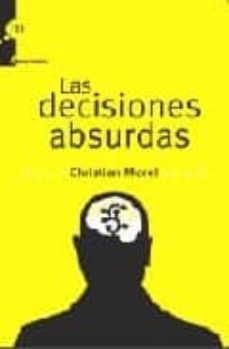 las decisiones absurdas-christian morel-9788493665517