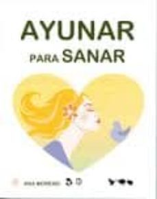 ayunar para sanar-ana moreno-9788493753917