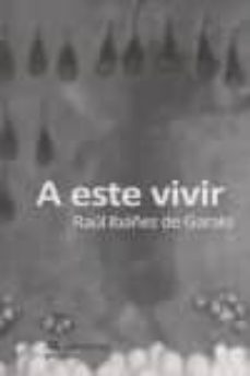 a este vivir-raul ibañez de garaio-9788493816117