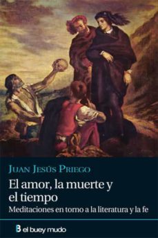 el amor, la muerte y el tiempo-juan jesus priego-9788493857417