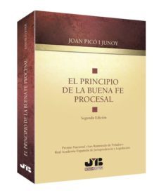 el principio de la buena fe procesal (2º ed.)-joan pico i junoy-9788494075117