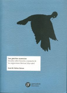 las patrias ausentes: estudios sobre historia y memoria de las migraciones ibericas (1830-1960)-9788494253317