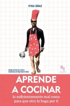 aprende a cocinar: lo suficientemente mal como para que otro lo haga por ti-9788494386817
