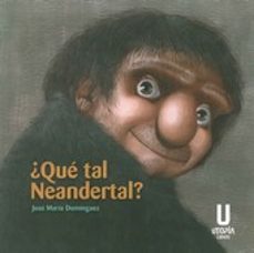 ¿que tal neandertal?-9788494427817