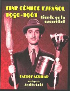 cine comico español 1950-1961-carlos aguilar gutierrez-9788494614217