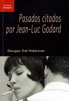 pasados citados por jean-luc godard-georges didi huberman-9788494621017