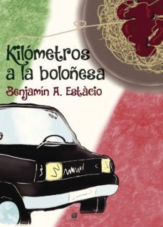 kilometros a la boloñesa-benjamin a. estacio-9788494641817