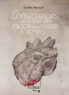 las consecuencias de no tener nada mejor para perder el tiempo-9788494673917