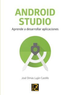 android studio: aprende a desarrollar aplicaciones-jose dimas lujan castillo-9788494717017