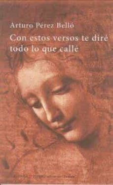 con estos versos te dire todo lo que calle-arturo perez bello-9788494801617